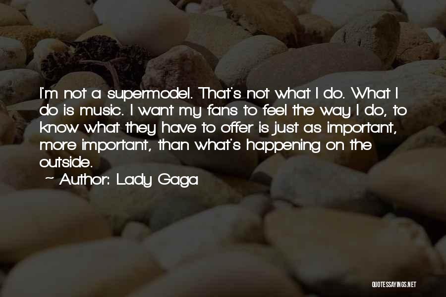 Not A Supermodel Quotes By Lady Gaga