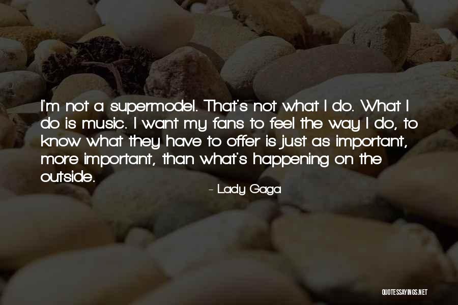 Not A Supermodel Quotes By Lady Gaga