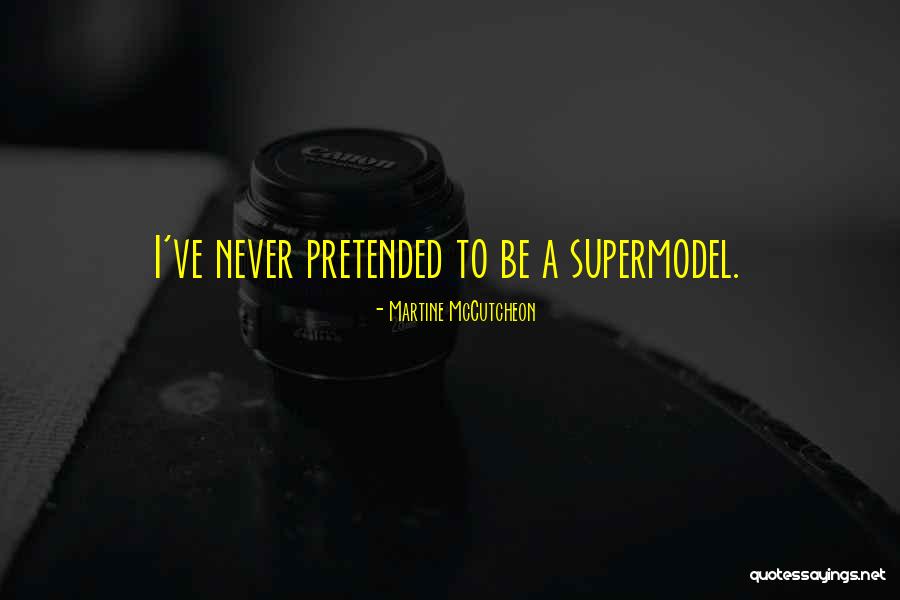 Not A Supermodel Quotes By Martine McCutcheon