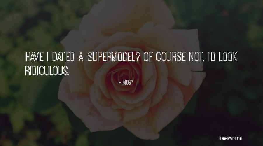 Not A Supermodel Quotes By Moby