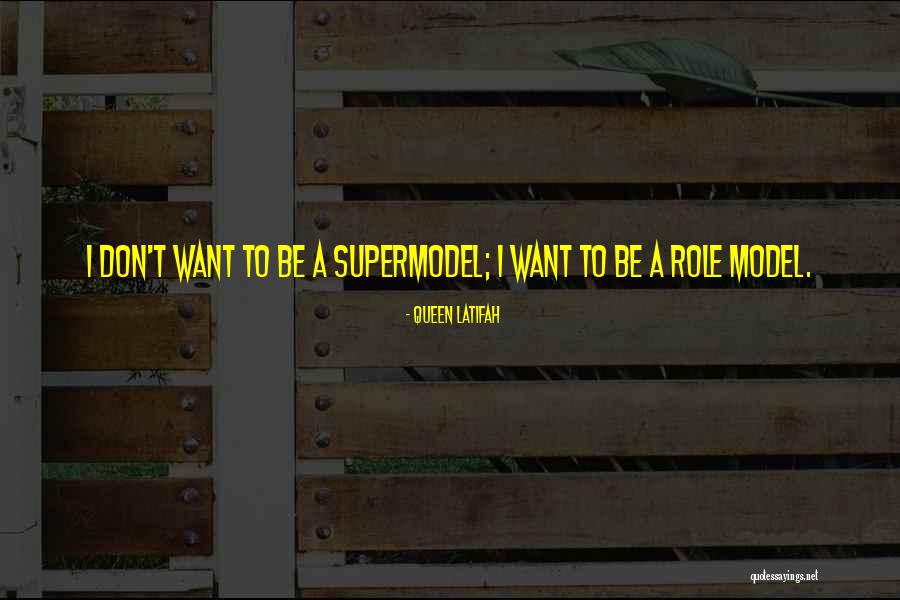 Not A Supermodel Quotes By Queen Latifah