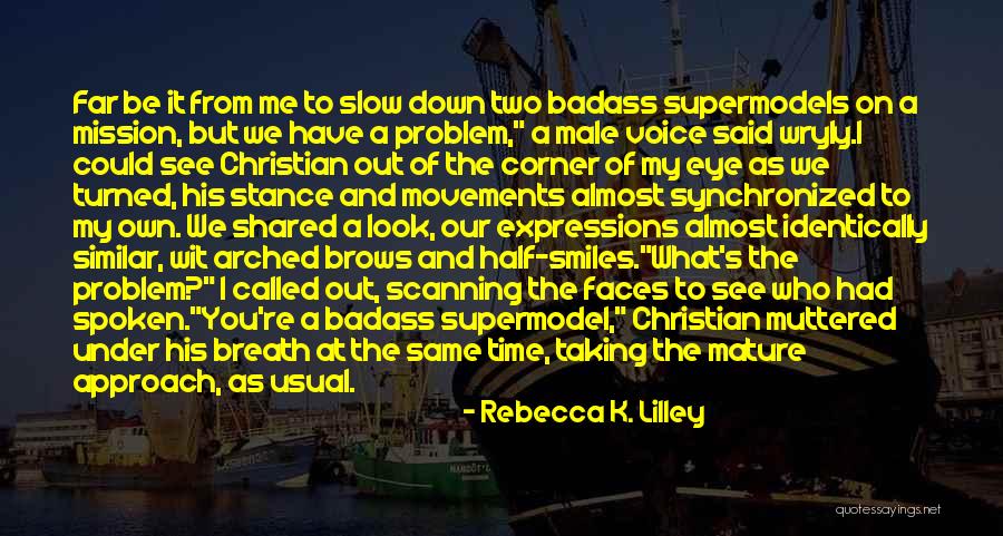 Not A Supermodel Quotes By Rebecca K. Lilley