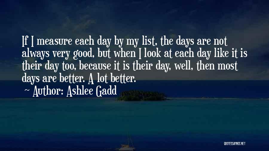 Not A Very Good Day Quotes By Ashlee Gadd