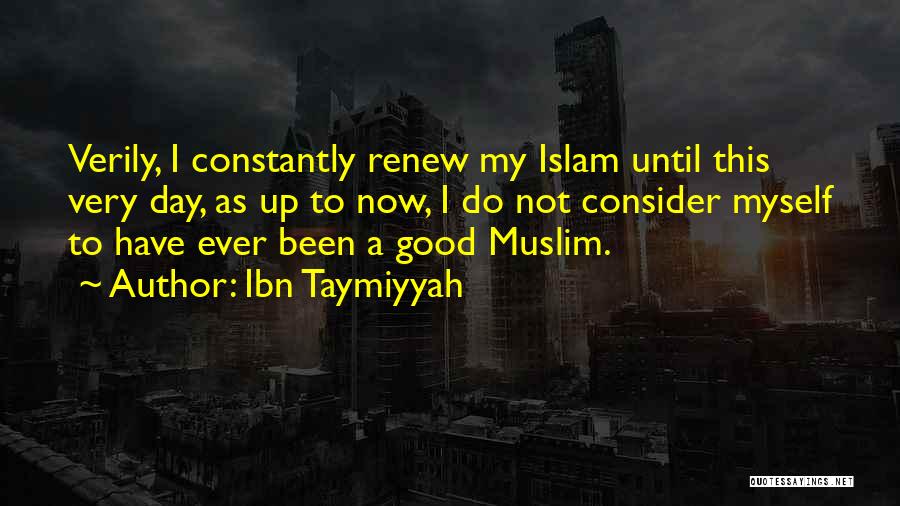 Not A Very Good Day Quotes By Ibn Taymiyyah