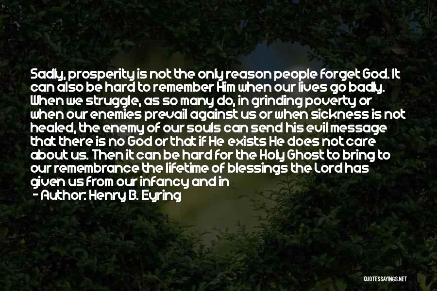 Not Able To Forget Him Quotes By Henry B. Eyring