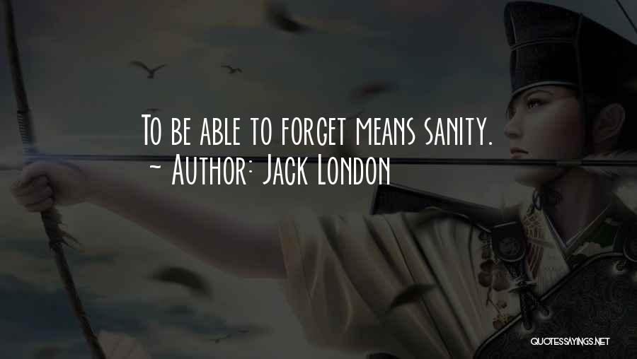 Not Able To Forget Him Quotes By Jack London