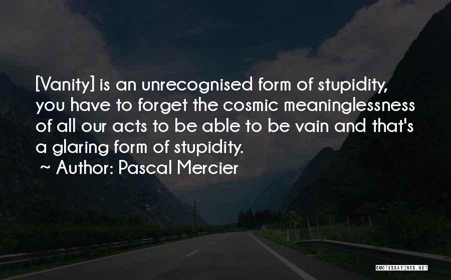 Not Able To Forget Him Quotes By Pascal Mercier