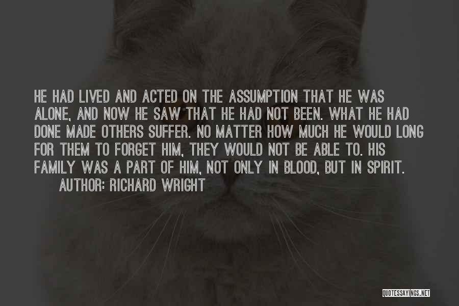 Not Able To Forget Him Quotes By Richard Wright