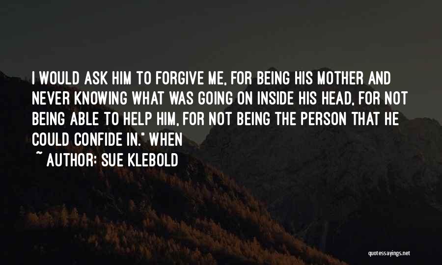 Not Able To Forgive Quotes By Sue Klebold