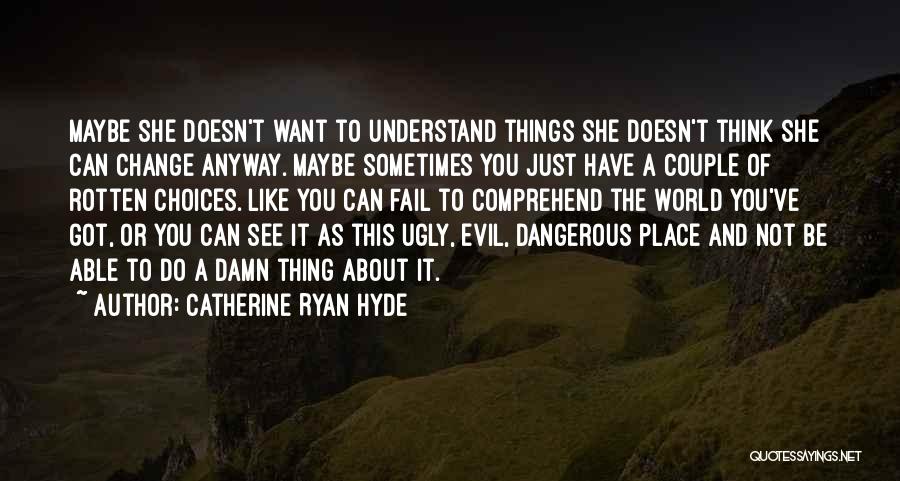 Not Able To Understand Quotes By Catherine Ryan Hyde