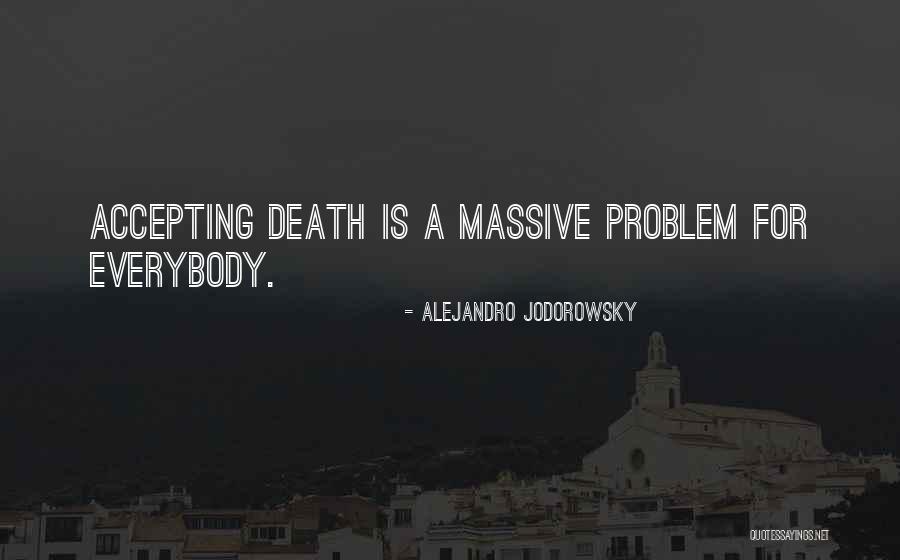 Not Accepting Death Quotes By Alejandro Jodorowsky