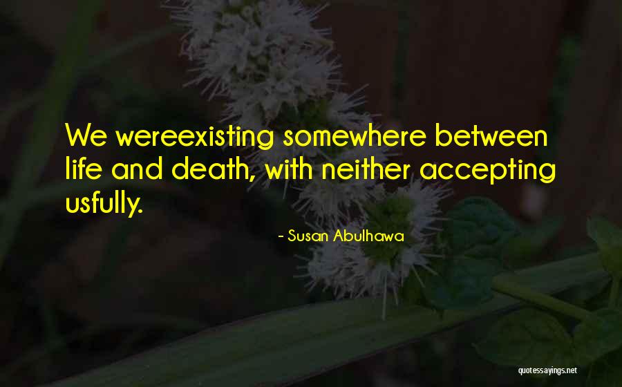 Not Accepting Death Quotes By Susan Abulhawa