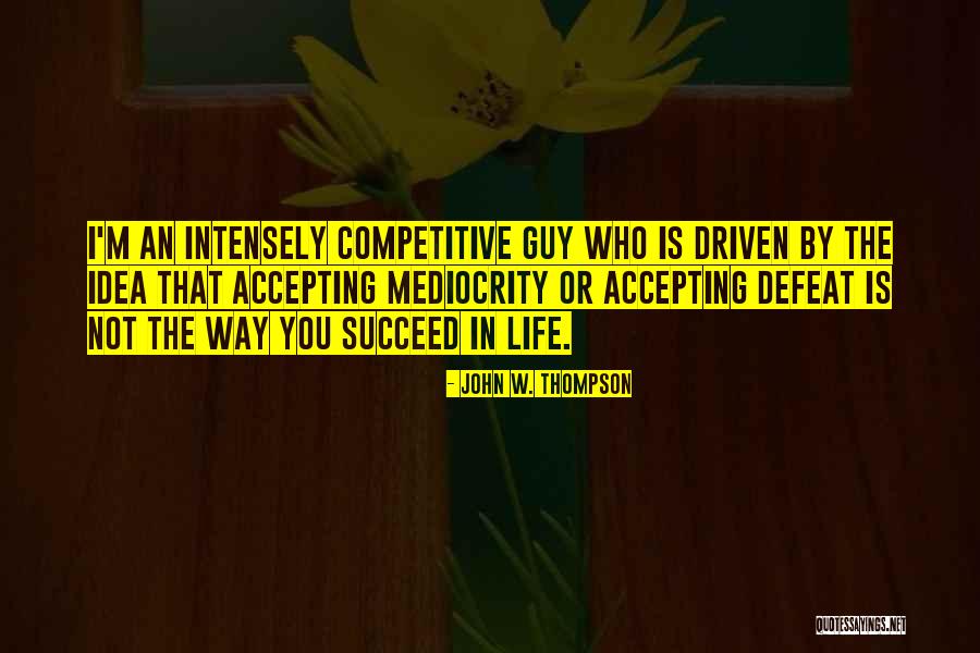 Not Accepting Defeat Quotes By John W. Thompson Not Accepting Defeat Quotes By John W. Thompson