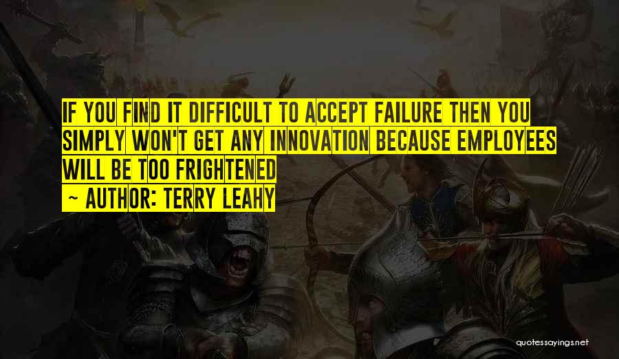 Not Accepting Failure Quotes By Terry Leahy