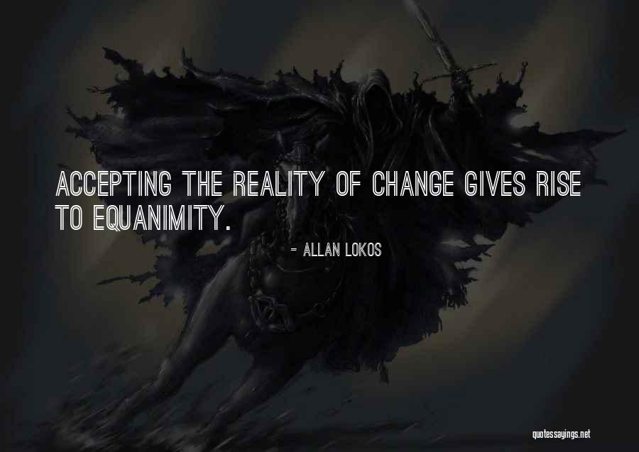 Not Accepting Reality Quotes By Allan Lokos