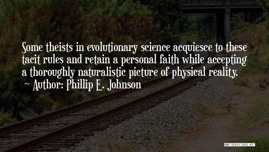Not Accepting Reality Quotes By Phillip E. Johnson