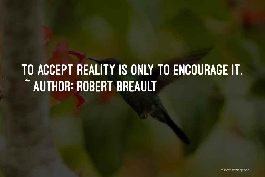 Not Accepting Reality Quotes By Robert Breault