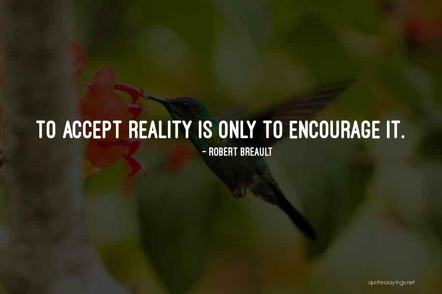 Not Accepting Reality Quotes By Robert Breault