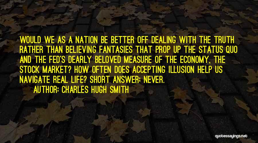 Not Accepting The Truth Quotes By Charles Hugh Smith