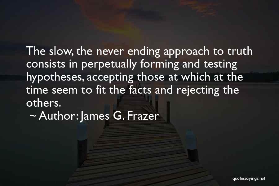 Not Accepting The Truth Quotes By James G. Frazer