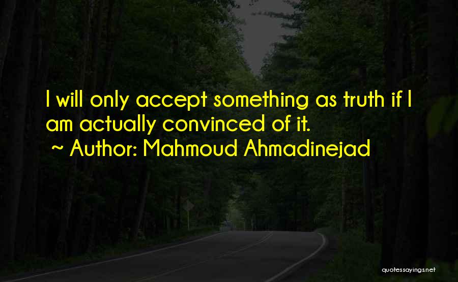 Not Accepting The Truth Quotes By Mahmoud Ahmadinejad