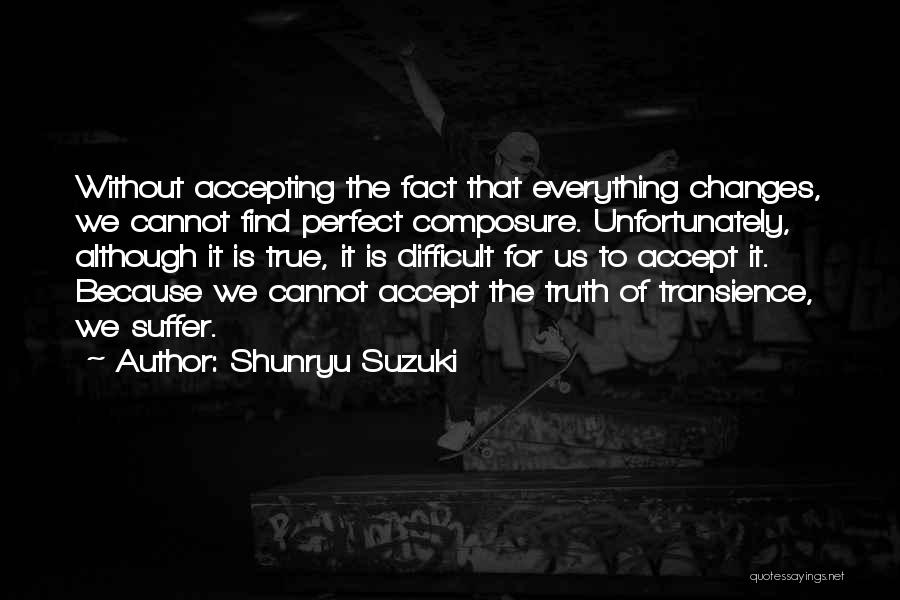 Not Accepting The Truth Quotes By Shunryu Suzuki