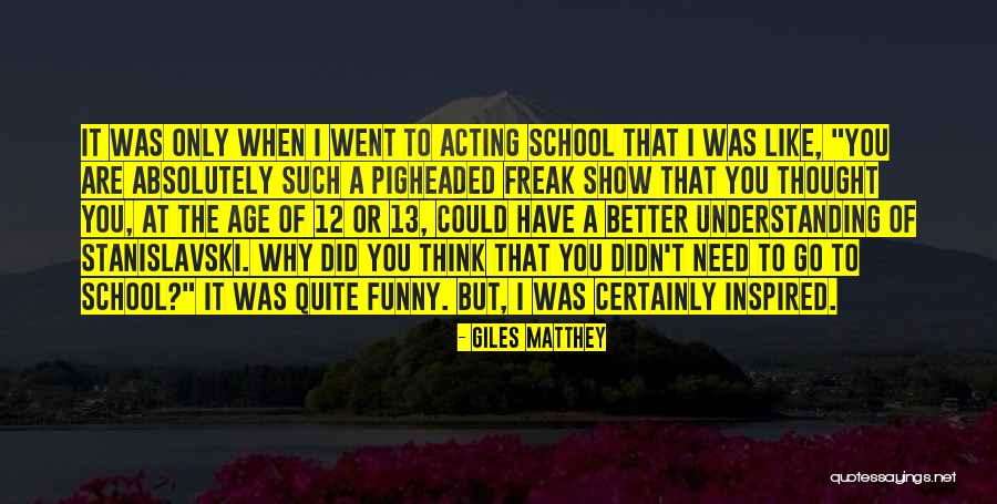 Not Acting Her Age Quotes By Giles Matthey Not Acting Her Age Quotes By Giles Matthey