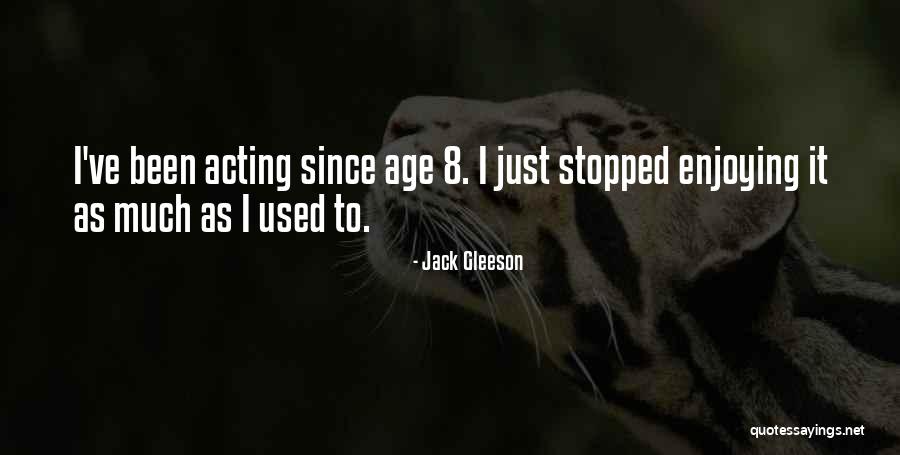 Not Acting Her Age Quotes By Jack Gleeson Not Acting Her Age Quotes By Jack Gleeson