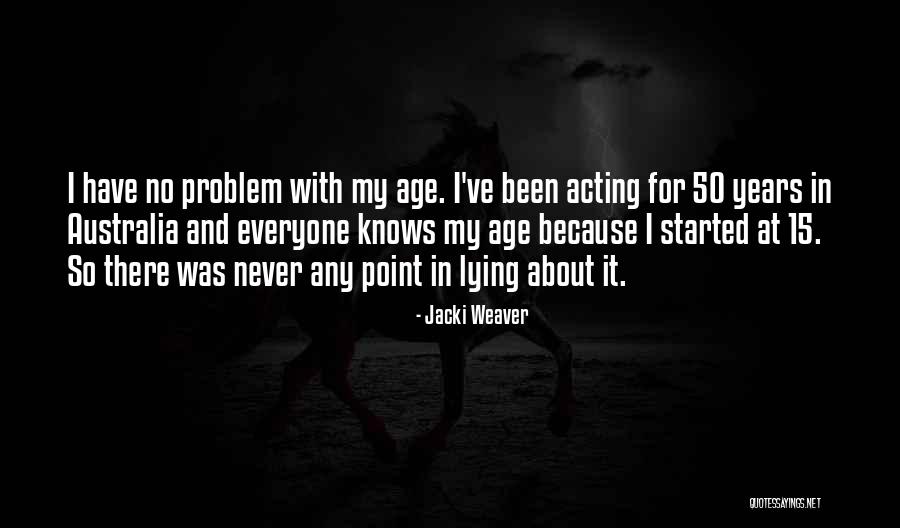 Not Acting Her Age Quotes By Jacki Weaver Not Acting Her Age Quotes By Jacki Weaver