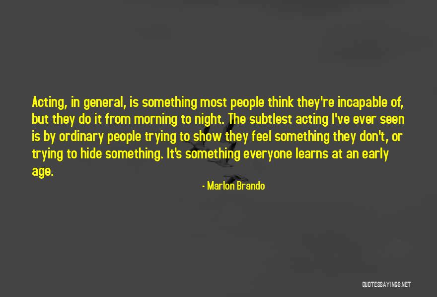 Not Acting Her Age Quotes By Marlon Brando Not Acting Her Age Quotes By Marlon Brando