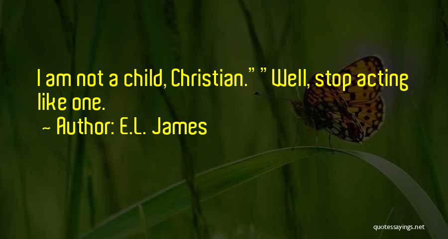 Not Acting Like A Christian Quotes By E.L. James