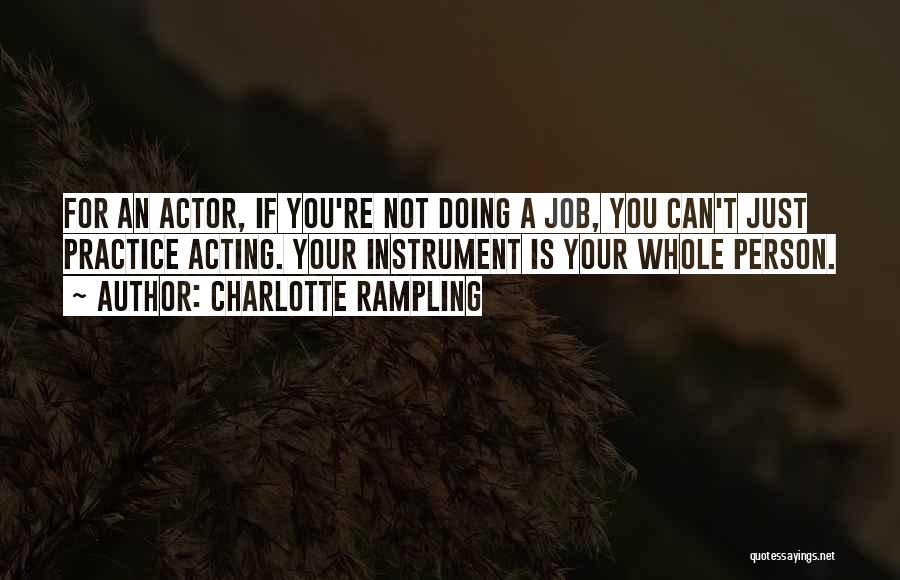 Not Acting Quotes By Charlotte Rampling