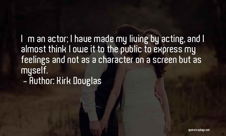 Not Acting Quotes By Kirk Douglas