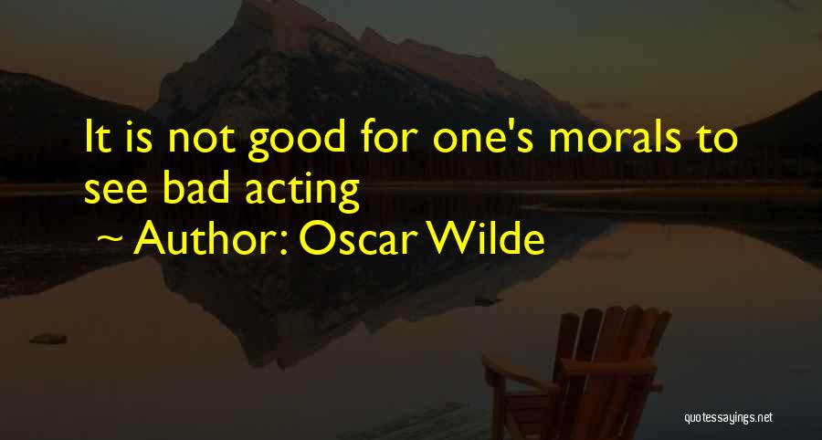 Not Acting Quotes By Oscar Wilde