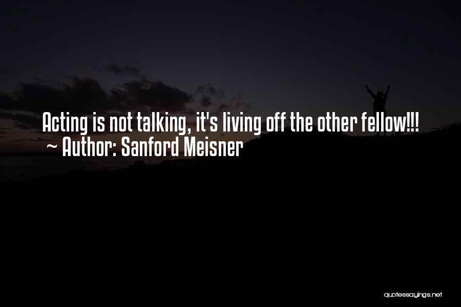 Not Acting Quotes By Sanford Meisner