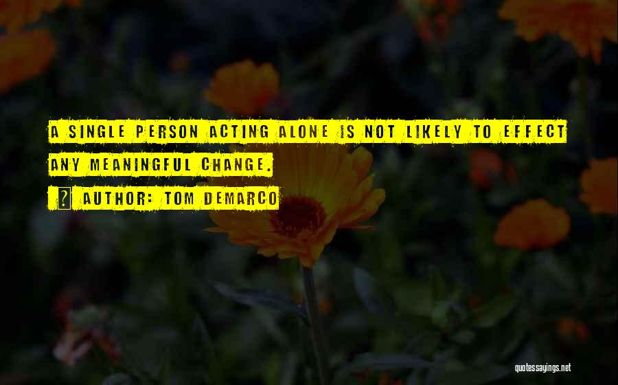 Not Acting Quotes By Tom DeMarco