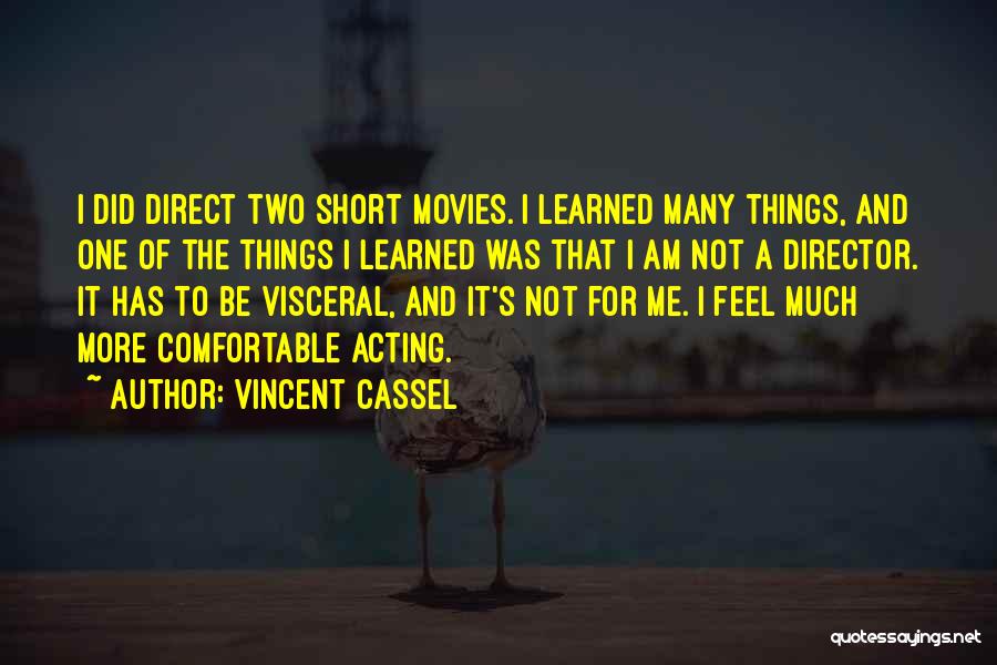 Not Acting Quotes By Vincent Cassel