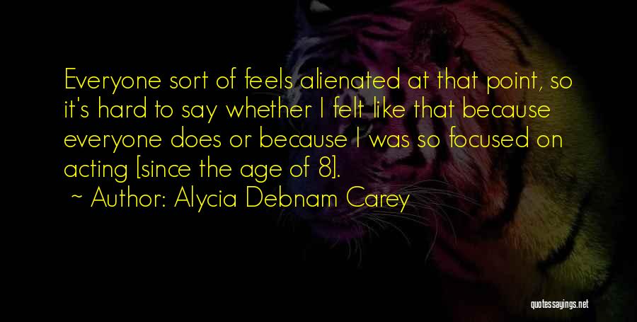 Not Acting Your Age Quotes By Alycia Debnam Carey