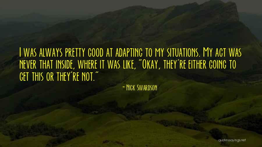 Not Adapting Quotes By Nick Swardson Not Adapting Quotes By Nick Swardson