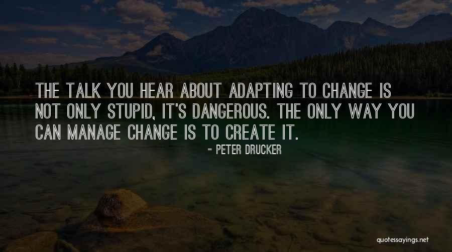 Not Adapting Quotes By Peter Drucker Not Adapting Quotes By Peter Drucker