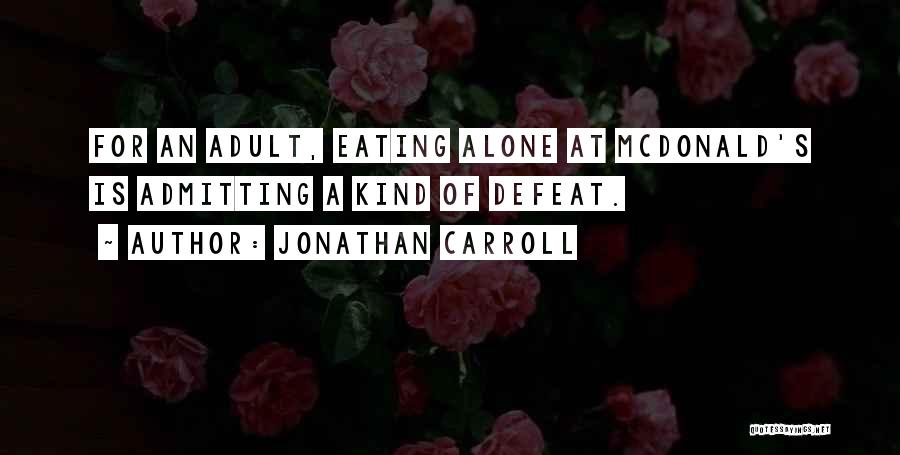 Not Admitting Defeat Quotes By Jonathan Carroll