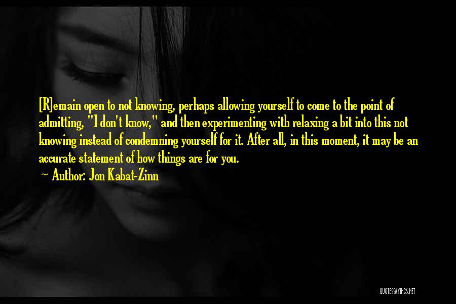 Not Admitting Quotes By Jon Kabat-Zinn