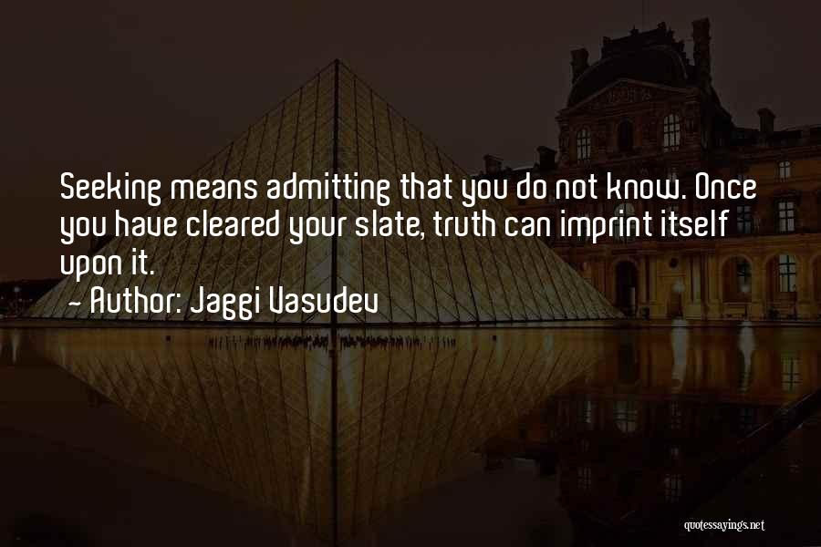 Not Admitting The Truth Quotes By Jaggi Vasudev