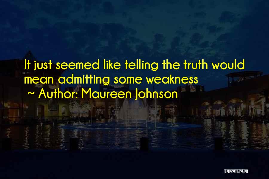 Not Admitting The Truth Quotes By Maureen Johnson