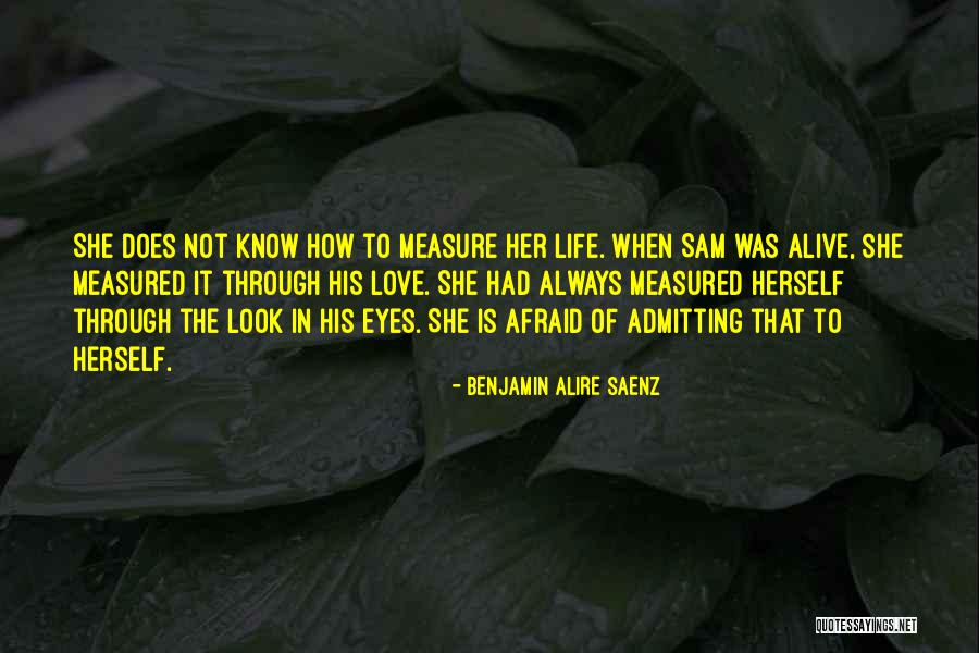 Not Admitting You Love Someone Quotes By Benjamin Alire Saenz Not Admitting You Love Someone Quotes By Benjamin Alire Saenz