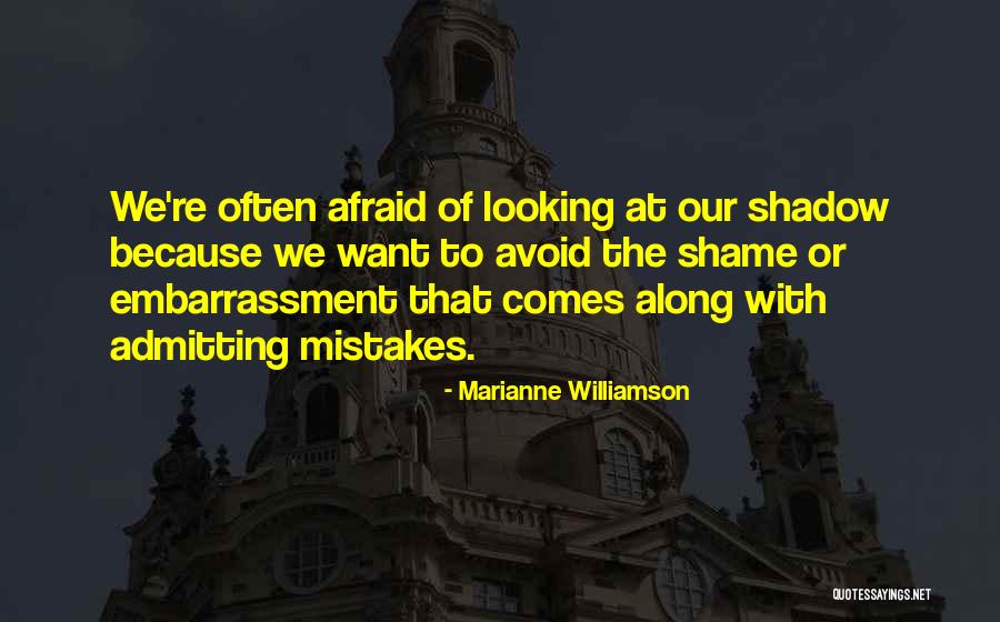 Not Admitting Your Mistakes Quotes By Marianne Williamson Not Admitting Your Mistakes Quotes By Marianne Williamson