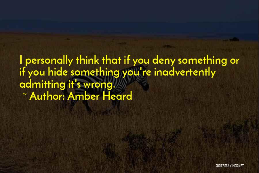 Not Admitting Your Wrong Quotes By Amber Heard