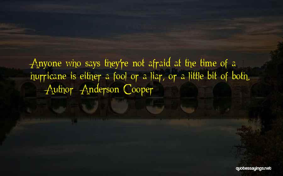 Not Afraid Of Anyone Quotes By Anderson Cooper