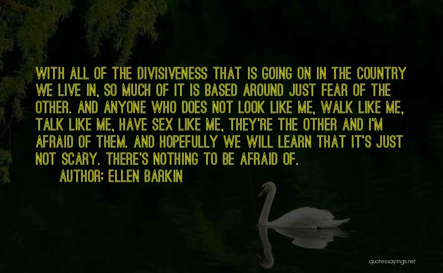 Not Afraid Of Anyone Quotes By Ellen Barkin