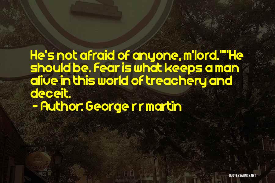 Not Afraid Of Anyone Quotes By George R R Martin